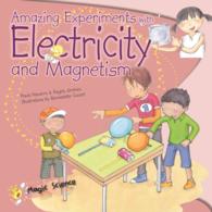 Amazing Experiments with Electricity and Magnetism (Magic Science)