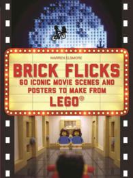 Brick Flicks : 60 Iconic Movie Scenes and Posters to Make from Lego (Brick...lego Series)