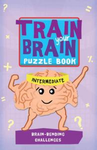 Train Your Brain Puzzle Books : Brain Bending Challenges - Intermediate (Train Your Brain Puzzle Books) （CSM）