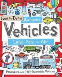 How to Draw Awesome Vehicles : Land, Sea, and Air: Packed with over 100 Incredible Vehicles (How to Draw)