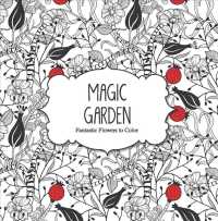 Magic Garden : Fantastic Flowers to Color （CSM）