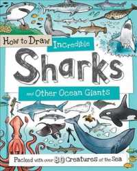 How to Draw Incredible Sharks and Other Ocean Giants : Packed with over 80 Creatures of the Sea (How to Draw)