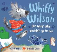 Whiffy Wilson : The Wolf Who Wouldn't Go to Bed
