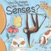 How Do Animals Use Their Five Senses? (Curious Young Minds)