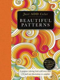Beautiful Patterns : Gorgeous Coloring Books with More than 120 Pull-Out Illustrations to Complete (Just Add Color) （CLR CSM PA）