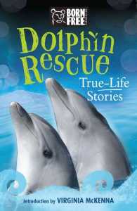 Dolphin Rescue : True-Life Stories (Born Free)