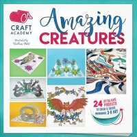Amazing Creatures : 24 Lift-the-Flaps Projects to Color & Create Wonderful 3D Art (Craft Academy) （CLR CSM）