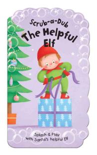 Scrub-a-Dub Elf : Splash & Play with Elf (Scrub-a-dub Bath Mitt and Bath Book Sets) （BATH）
