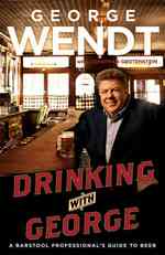 Drinking with George : A Barstool Professional's Guide to Beer
