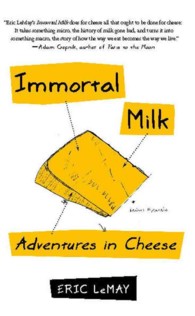 Immortal Milk: Adventures in Cheese
