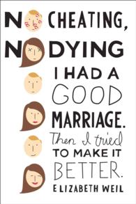 No Cheating, No Dying : I Had a Good Marriage. Then I Tried to Make It Better. （Reprint）