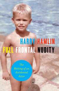 Full Frontal Nudity : The Making of an Accidental Actor （Reprint）