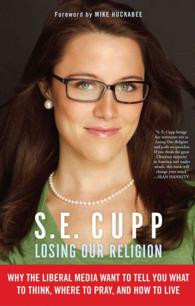 Losing Our Religion : Why the Liberal Media Want to Tell You What to Think, Where to Pray, and How to Live （Reprint）