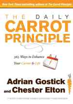 The Daily Carrot Principle : 365 Ways to Enhance Your Career & Life
