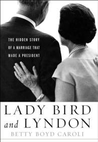 Lady Bird and Lyndon : The Hidden Story of a Marriage That Made a President