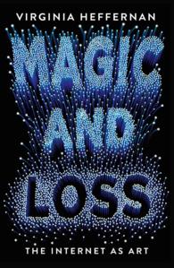 Magic and Loss : The Internet as Art