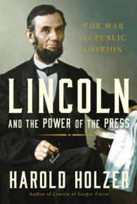 Lincoln and the Power of the Press : The War for Public Opinion