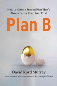 Plan B : How to Hatch a Second Plan That's Always Better than Your First
