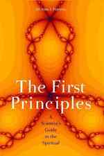 The First Principles: A Scientist's Guide to the Spiritual