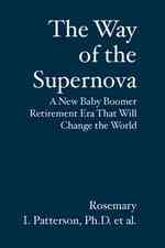 The Way of the Supernova: A New Baby Boomer Retirement Era That Will Change the World