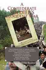 A Confederate Soldier's Eloquent War: The Complete Diary of Samuel Catawba Lowry Enlistment, Hardship, Battles and Death Yorkville to Columbia to Char