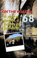 On the Road in '68: A Year of Turmoil, A Journey of Friendship
