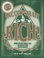 Incorporate & Get Rich! : How to Cut Taxes 70% & Protect Your Assets Forever!