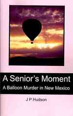 A Senior's Moment: A Balloon Murder in New Mexico