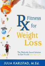 Rx Fitness for Weight Loss: The Medically Sound Solution to Get Fit and Save Your Life