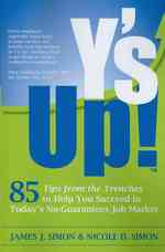 Y's Up!: 85 Tips from the Trenches to Help You Succeed in Today's No-Guarantees Job Market