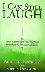 I Can Still Laugh: Stories of Inspiration and Hope from Individuals Living with Alzheimer's