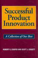 Successful Product Innovation: A Collection of Our Best