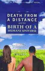 Death from a Distance and the Birth of a Humane Universe: Human Evolution, Behavior, History, and Your Future