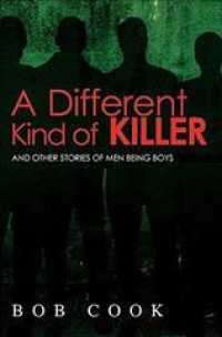 A Different Kind of Killer: And Other Stories Of Men Being Boys