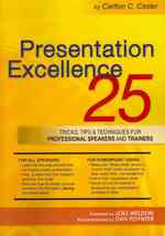 Presentation Excellence: 25 Tricks, Tips & Techniques for Professional Speakers and Trainers