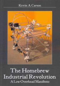 The Homebrew Industrial Revolution: A Low-Overhead Manifesto