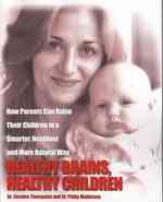Healthy Brains, Healthy Children: How Parents Can Raise Their Children in a Smarter, Healthier and More Natural Way