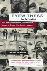 Eyewitness to America : 500 Years of America in the Words of Those Who Saw It Happen （Reprint）