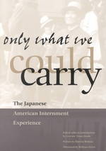 Only What We Could Carry : The Japanese American Internment Experience （Reprint）