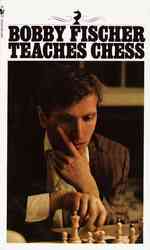 Bobby Fischer Teaches Chess （Reprint）