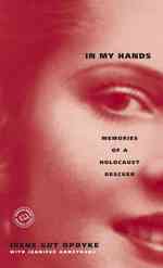 In My Hands : Memories of a Holocaust Rescuer （Reissue）
