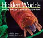 Hidden Worlds : Looking through a Scientist's Microscope (Scientists in the Field) （Reprint）
