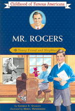 Mr. Rogers : Young Friend and Neighbor (Childhood of Famous Americans) （Reprint）