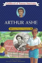 Arthur Ashe : Young Tennis Champion (Childhood of Famous Americans) （Reprint）