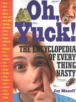 Oh, Yuck! : The Encyclopedia of Everything Nasty （Reprint）