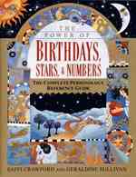 The Power of Birthdays, Stars, & Numbers : The Complete Personology Reference Guide （1 Reprint）