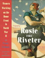 Rosie the Riveter : Women Working on the Home Front in World War II （Reprint）