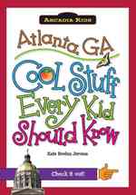 Atlanta, Ga : Cool Stuff Every Kid Should Know (Arcadia Kids City Books (Cool Stuff Every Kid Should Know))