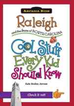 Raleigh and the State of North Carolina : Cool Stuff Every Kid Should Know (Arcadia Kids City Books (Cool Stuff Every Kid Should Know))