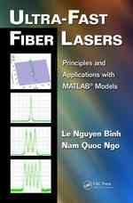 Ultra-Fast Fiber Lasers : Principles and Applications with MATLAB® Models (Optics and Photonics)